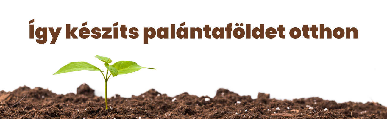 Kiváló palántaföld otthon